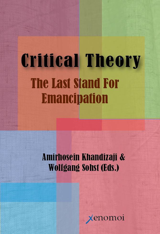 Amirhosein Khandizaji & Wolfgang Sohst (Eds): Critical Theory: The Last Stand for Emancipation