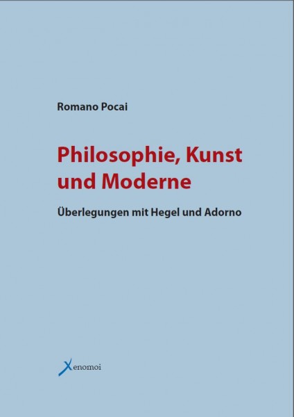 Romano Pocai: Philosophie, Kunst und Moderne. Überlegungen mit Hegel und Adorno