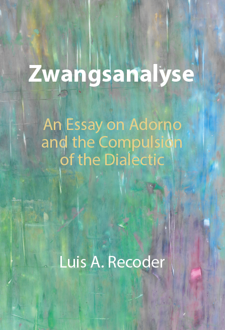 Zwangsanalyse. An Essay on Adorno  and the Compulsion  of the Dialectic